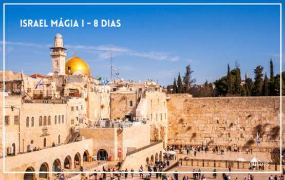 #0224-PT – ISRAEL MÁGICA I | 7 NOITES / 8 DIAS / 5 DIAS TOUR