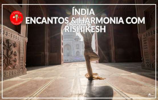 ÍNDIA ENCANTOS E HARMONIA  C/ VARANASI & RISHIKESH 12D